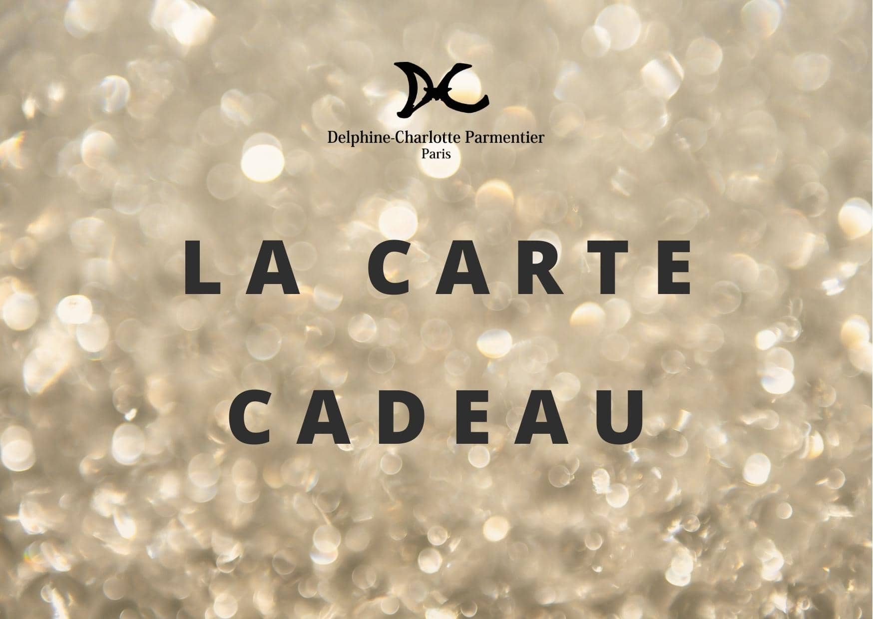 E-CARTE CADEAU DELPHINE-CHARLOTTE PARMENTIER - Carte Cadeau - Delphine-Charlotte Parmentier